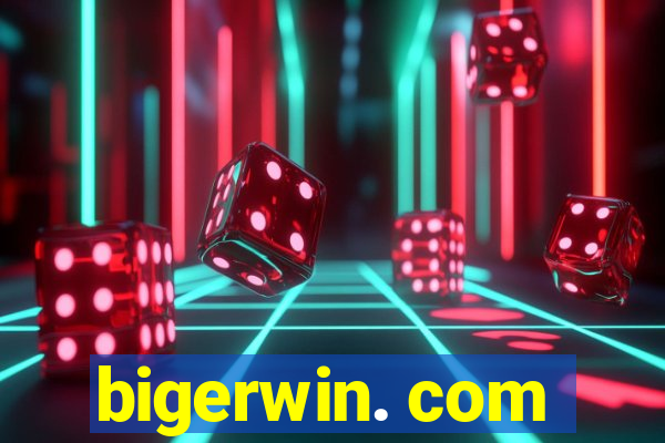 bigerwin. com